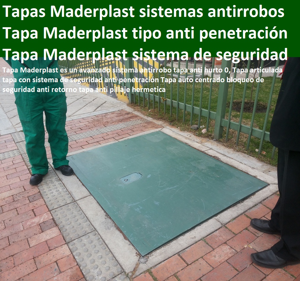 Tapa Maderplast es un avanzado sistema antirrobo tapa anti hurto 0, Tapa articulada tapa con sistema de seguridad anti penetración Tapa auto centrado bloqueo de seguridad anti retorno tapa anti pillaje hermetica Tapa Maderplast es un avanzado sistema antirrobo tapa anti hurto 0, Tapa articulada tapa con sistema de seguridad anti penetración Tapa auto centrado bloqueo de seguridad anti retorno tapa anti pillaje hermetica 000 Tapa Maderplast es un avanzado sistema antirrobo tapa anti hurto 0, Tapa articulada tapa con sistema de seguridad anti penetración Tapa auto centrado bloqueo de seguridad anti retorno tapa anti pillaje hermetica 0 Tapa Maderplast es un avanzado sistema antirrobo tapa anti hurto 0, Tapa articulada tapa con sistema de seguridad anti penetración Tapa auto centrado bloqueo de seguridad anti retorno tapa anti pillaje hermetica